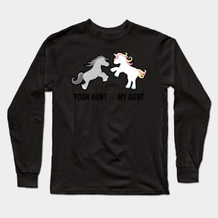 Your Aunt My Aunt Unicorn- Long Sleeve T-Shirt